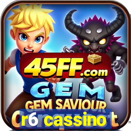 r6 cassino